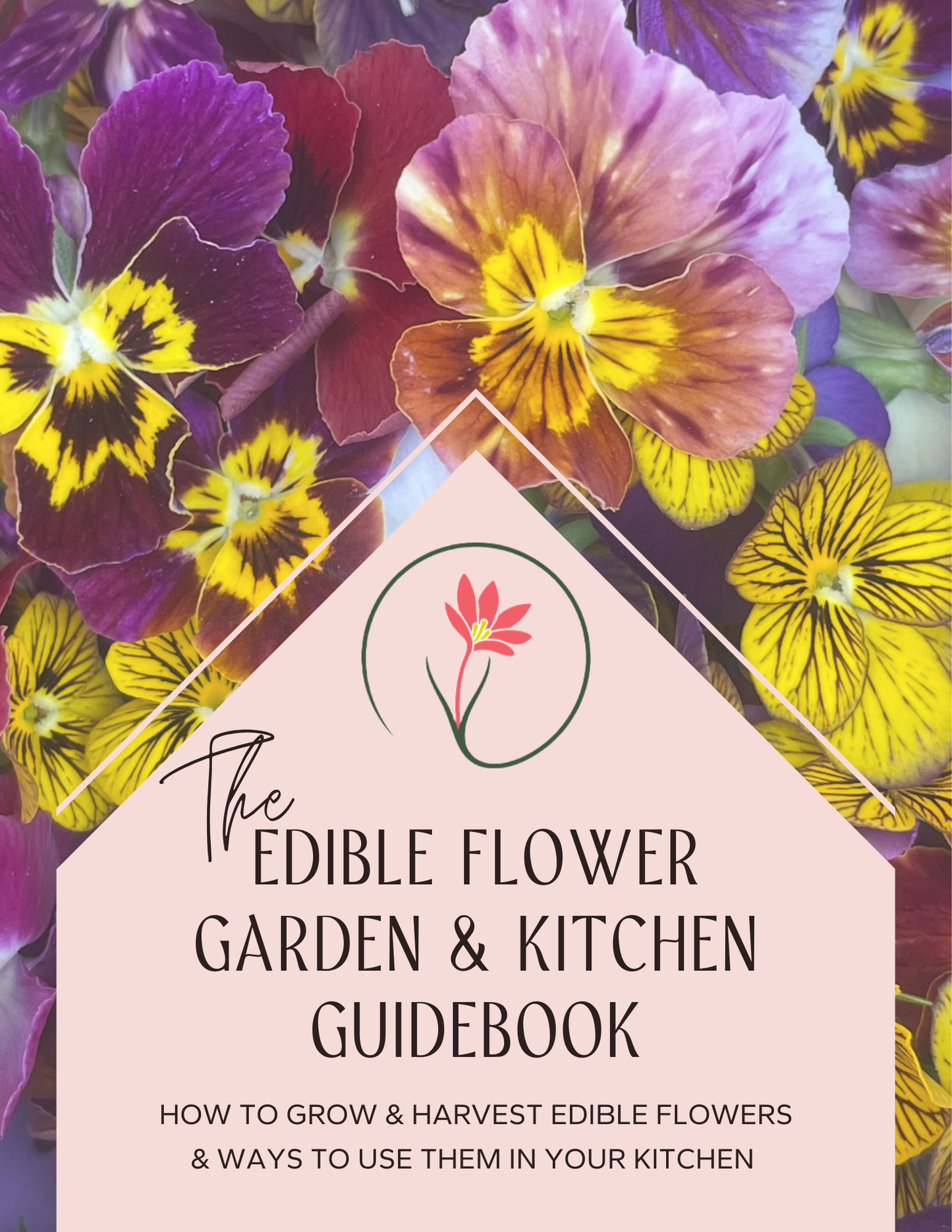 The Edible Flower Garden & Kitchen Guidebook (Digital Download)